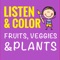 LISTEN & COLOR: FRUITS, VEGGIES, & PLANTS 