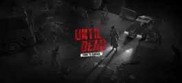 Game screenshot Until Dead - Think to survive mod apk