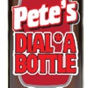 Petes Dial A Bottle