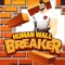 Free to play and Easy to play Human wall breaker