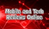 Mobile and Tech Reviews Online