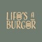 Welcome to Life's A Burger
