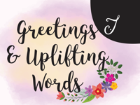 Greetings and Uplifting Words