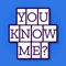 Icon You Know Me-How do you know me
