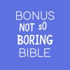 Bonus Not So Boring Bible