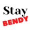 stay bendy