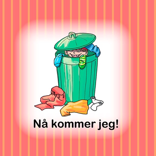 Nå kommer jeg!