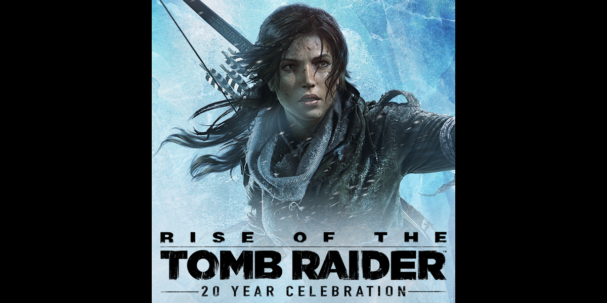 Rise of the Tomb Raider: 20 Year Celebration