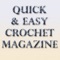 QUICK & EASY CROCHET is a magazine featuring the latest crochet fashions, contemporary home decor projects; detailed, easy-to-follow instructions; designs for everyone from beginner to the experienced crocheter