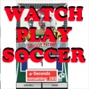Watch and Play Soccer