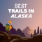 Come explore the trails of Alaska and enjoy the natural beauty of Alaska