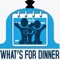What’s For Dinner