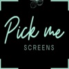 Pick Me Screens