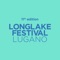 LongLake Festival Lugano (Svizzera) - 11th Edition 