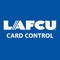 LAFCU Card Control gives you full control over your LAFCU debit card and/or credit card
