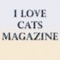 I LOVE CATS is a quarterly, general-interest magazine for cat lovers of all ages