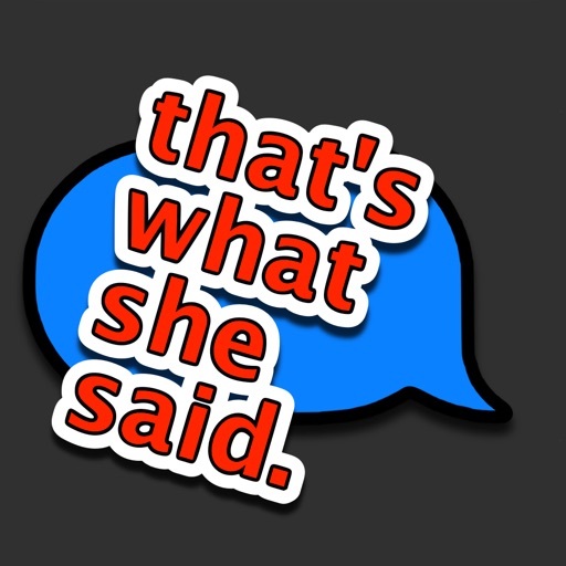 "that's what she said."