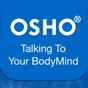 Osho Talking To Your BodyMind app download