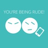 You're Being Rude icon