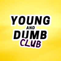 Young and Dumb Club