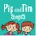 Pip and Tim Stage 5