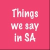 Things we say in SA