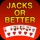 Jacks or Better - Video Poker!