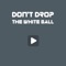 Don't Drop The White Ball is a game for all ages