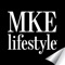 MKE Lifestyle is Milwaukee’s most widely read city and regional magazine, offering award-winning content on those who contribute to our city’s growing vitality