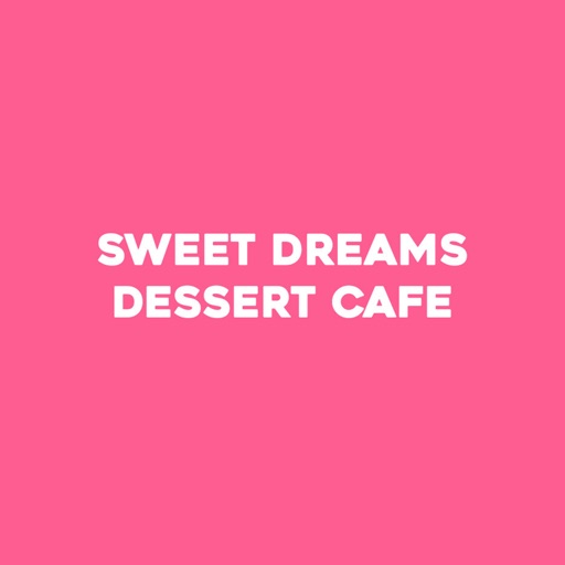 Sweet Dreams Dessert Cafe.