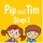 Pip and Tim Stage 1
