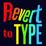 Revert To Type App Cancel