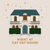 NIGHT AT CAT CAT HOUSE