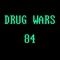 Drug Wars 84