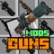 Gun Mods for Minecraft is an application with an amazing collection of new weapons for large-scale and dynamic battles in which you will become invincible