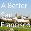 A Better San Francisco Positive Reviews, comments