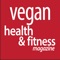 Vegan Health & Fitness Magazine is the first internationally distributed magazine with the word "vegan" in the title