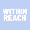 The Within Reach app is the ultimate health and fitness app for both males and females looking to start or reignite their fitness journey