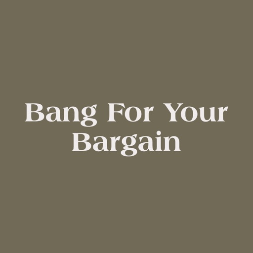 Bang For Your Bargain