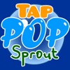 Tap, Pop, and Sprout