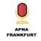 Team Apna Frankfurt presents "Radio Apna Frankfurt", based out of Frankfurt Germany, which aims to provide information and entertainment to all the listeners around the clock