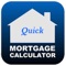 Quick Mortgage Calculator is a simple and easy app to help you find out what your monthly mortgage payments are going to be when shopping for a home, or refinancing your existing house