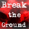 Break the Ground
