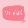 Say what!? Text emoji/stickers