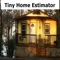 The top rated tiny home estimator in the world and winner of over 100 awards