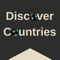 Discover Countries Learn about the countries of the world by installing the app, it gives you access  215 countries of the world