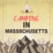 Where are the best places to go camping in Massachusetts