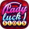Welcome to Ladyluck Slots - the BEST slots machine app for free