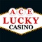 Ace Lucky Casino + Slots + Live Casino + Blackjack + Roulette
