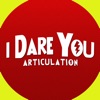 I Dare You Articulation